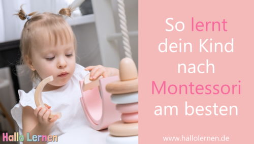 So lernt dein Kind nach Montessori am besten