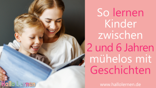 So lernen Kinder zwischen 2 und 6 Jahren mühelos mit Geschichten