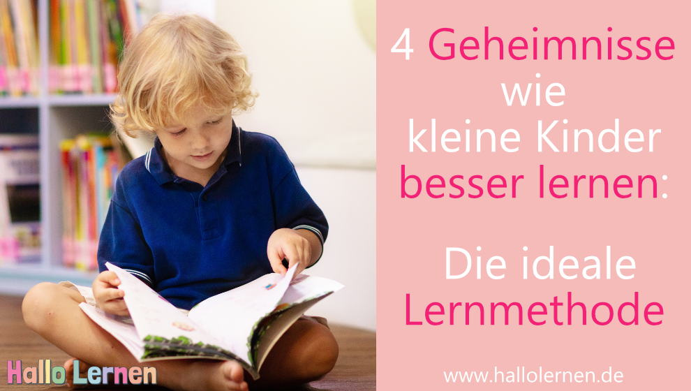 4 Geheimnisse wie Kinder besser lernen – Die ideale Lernmethode