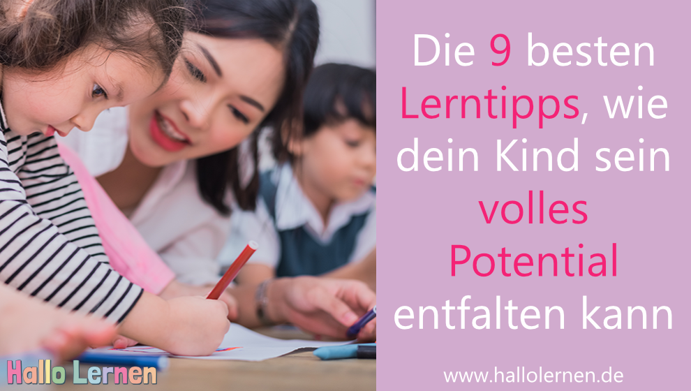 Die 9 besten Lerntipps, wie dein Kind sein volles Potential entfalten kann