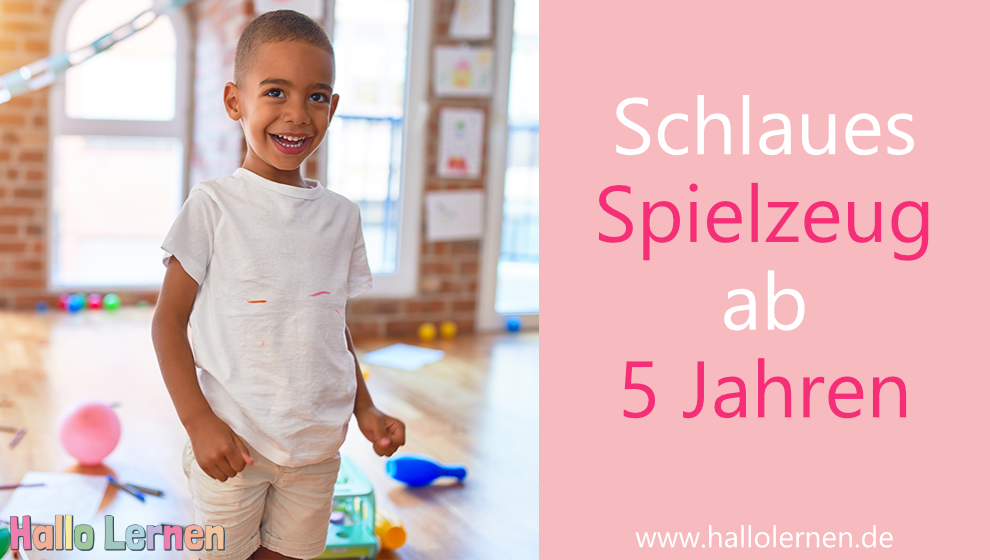 Schlaues Spielzeug ab 5 Jahren | Hallo Lernen